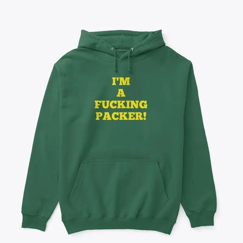 I'm a F'n Packer!